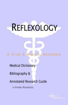 Reflexology - A Medical Dictionary, Bibliography, and Annotated Research Guide to Internet References