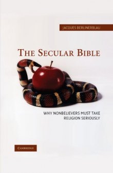 The Secular Bible: Why Nonbelievers Must Take Religion Seriously