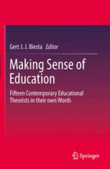Making Sense of Education: Fifteen Contemporary Educational Theorists in their own Words