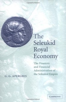 The Seleukid Royal Economy: The Finances and Financial Administration of the Seleukid Empire