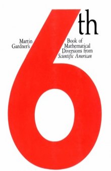 Martin Gardner's Sixth Book of Mathematical Diversions from Scientific American