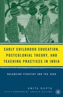 Early Childhood Education, Postcolonial Theory, and Teaching Practices in India: Balancing Vygotsky and the Veda