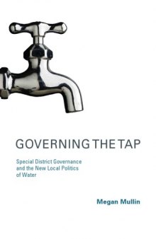 Governing the Tap: Special District Governance and the New Local Politics of Water (American and Comparative Environmental Policy)