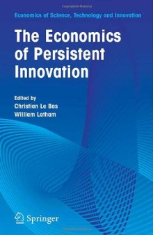 The Economics of Persistent Innovation: An Evolutionary View (Economics of Science, Technology and Innovation)  