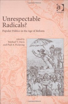 Unrespectable Radicals? Popular Politics in the Age of Reform
