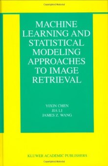 Machine Learning and Statistical Modeling Approaches to Image Retrieval 