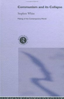 Communism and its Collapse (Making of the Contemporary World)