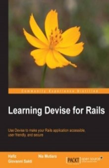 Learning Devise for Rails: Use Devise to make your Rails application accessible, user friendly, and secure