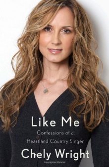 Like Me: Confessions of a Heartland Country Singer