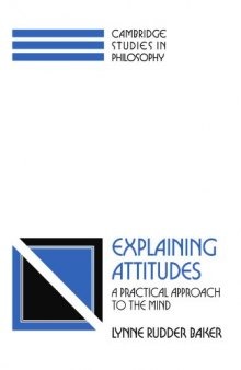 Explaining Attitudes: A Practical Approach to the Mind