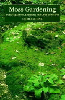 Moss Gardening: Including Lichens, Liverworts and Other Miniatures