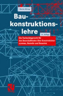 Baukonstruktionslehre: Ein Nachschlagewerk für den Bauschaffenden über Konstruktionssysteme, Bauteile und Bauarten