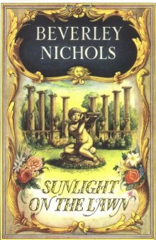Sunlight On The Lawn (Beverley Nichols Trilogy Book 3)