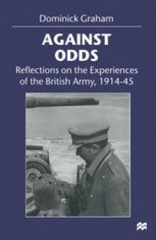 Against Odds: Reflections on the Experiences of the British Army, 1914–45