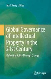 Global Governance of Intellectual Property in the 21st Century: Reflecting Policy Through Change