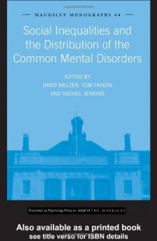 Social Inequalities and the Distribution of the Common Mental Disorders: A Report to the Department of Health Policy Research Programme (Maudsley Monographs)