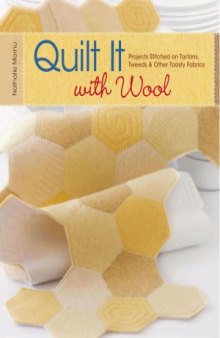Quilt It with Wool  Projects Stitched on Tartans, Tweeds & Other Toasty Fabrics