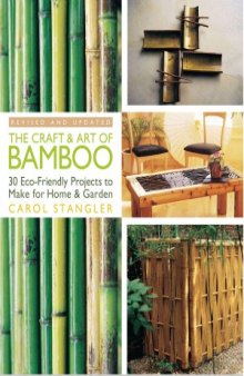 The Craft & Art of Bamboo  30 Eco-Friendly Projects to Make for Home & Garden