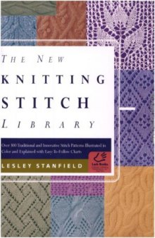 The New Knitting Stitch Library  300 Traditional and Innovative Stitch Patterns