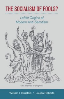 The Socialism of Fools? Leftist Origins of Modern Anti-Semitism