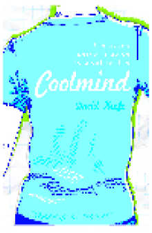 Coolmind. A Young Person's Guide to a Calmer Life