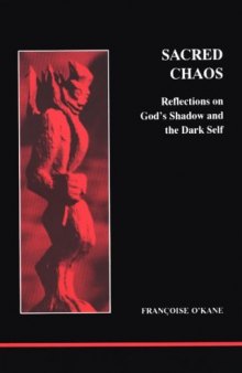 Sacred Chaos: Reflections on God's Shadow and the Dark Self (Studies in Jungian Psychology By Jungian Analysts)