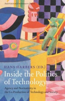 Inside the Politics of Technology: Agency and Normativity in the Co-Production of Technology and Society