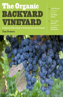 The organic backyard vineyard : a step-by-step guide to growing your own grapes