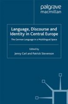 Language, Discourse and Identity in Central Europe: The German Language in a Multilingual Space