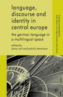 Language, Discourse and Identity in Central Europe: The German Language in a Multilingual Space (Language and Globalization)