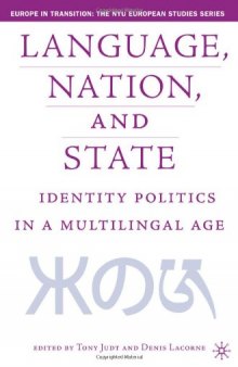 Language, Nation, and State: Identity Politics in a Multilingual Age (Europe in Transition: The NYU European Studies Series)
