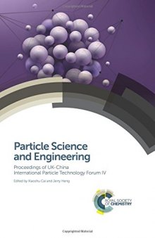 Particle Science and Engineering: Proceedings of UK-China International Particle Technology Forum IV