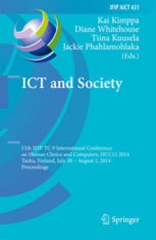 ICT and Society: 11th IFIP TC 9 International Conference on Human Choice and Computers, HCC11 2014, Turku, Finland, July 30 – August 1, 2014. Proceedings