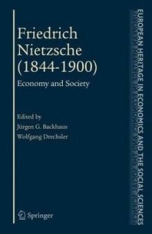 Friedrich Nietzsche (1844-1900): Economy and Society (The European Heritage in Economics and the Social Sciences)