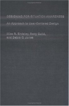 Designing for Situation Awareness: An Approach to User-Centered Design Second Edition