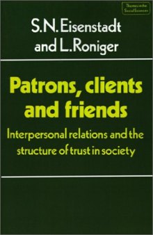 Patrons, Clients and Friends: Interpersonal Relations and the Structure of Trust in Society