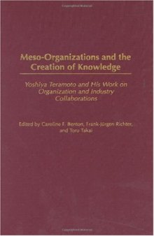Meso-Organizations and the Creation of Knowledge: Yoshiya Teramoto and His Work on Organization and Industry Collaborations