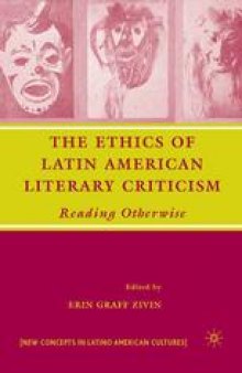 The Ethics of Latin American Literary Criticism: Reading Otherwise
