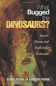 What Bugged the Dinosaurs?: Insects, Disease, and Death in the Cretaceous