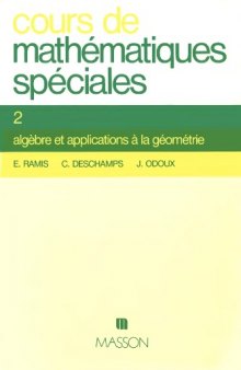 Cours de mathématiques spéciales - tome 2 - algèbre et applications à la géométrie