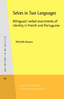 Selves in Two Languages: Bilinguals' verbal enactments of identity in French and Portuguese (Studies in Bilingualism, Volume 34)
