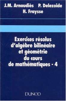 Exercices résolus du cours de mathematiques, tome 4 : Algèbre bilinéaire et géométrie