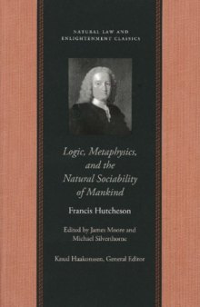 Logic, Metaphysics, and the Natural Sociability of Mankind (Natural Law and Enlightenment Classics)