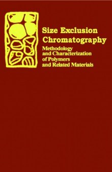 Size Exclusion Chromatography: Methodology and Characterization of Polymers and Related Materials (Acs Symposium Series 245)