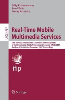 Real-Time Mobile Multimedia Services: 10th IFIP/IEEE International Conference on Management of Multimedia and Mobile Networks and Services, MMNS 2007, San José, USA, October 31 - November 2, 2007 Proceedings