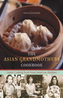 The Asian Grandmothers Cookbook: Home Cooking from Asian American Kitchens