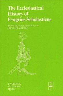 Ecclesiastical History of Evagrius Scholasticus (Liverpool University Press - Translated Texts for Historians)