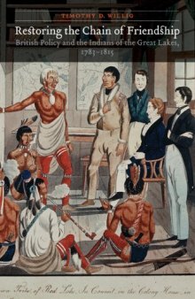 Restoring the chain of friendship: British policy and the Indians of the Great Lakes, 1783-1815