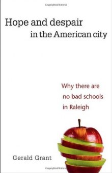 Hope and Despair in the American City: Why There Are No Bad Schools in Raleigh