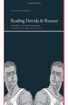 Reading Derrida and Ricoeur: Improbable Encounters Between Deconstruction and Hermeneutics